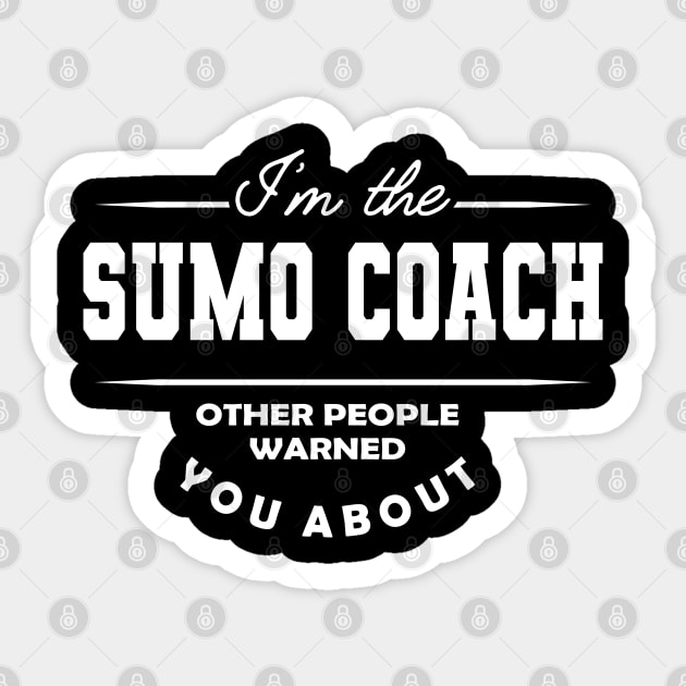 Sumo Coach - Other people warned you about Sticker by KC Happy Shop